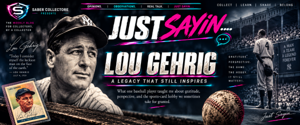 A rectangular poster or print featuring a stylized portrait of baseball player Lou Gehrig, with large text reading 'JUST SAYIN.